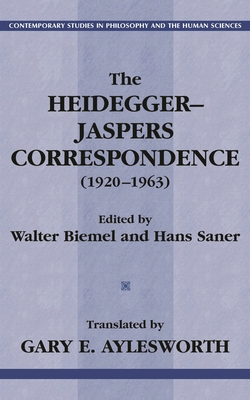 Heidegger-Jaspers Correspondence - Biemel, Walter (Editor), and Saner, Hans (Editor), and Aylesworth, Gary E (Translated by)