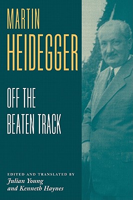 Heidegger: Off the Beaten Track - Heidegger, Martin, and Young, Julian (Editor), and Haynes, Kenneth (Editor)