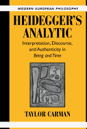 Heidegger's Analytic: Interpretation, Discourse and Authenticity in Being and Time