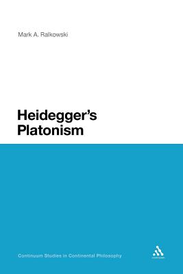 Heidegger's Platonism - Ralkowski, Mark A