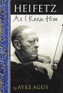 Heifetz as I Knew Him