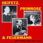 Heifetz/Primrose/Feuermann Play String Duos And Trios