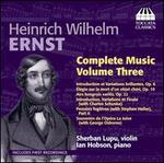 Heinrich Wilhelm Ernst: Complete Music, Vol. 3