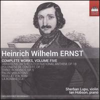 Heinrich Wilhelm Ernst: Complete Works, Vol. 5 - Ian Hobson (piano); Sherban Lupu (violin)