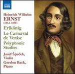 Heinrich Wilhelm Ernst: Erlk�nig; Le Carnaval de Venise; Polyphonic Studies