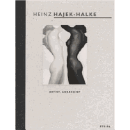Heinz Hajek-Halke: Artist, Anarchist