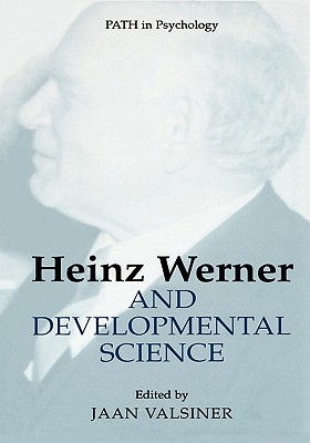 Heinz Werner and Developmental Science - Valsiner, Jaan (Editor)