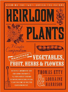 Heirloom Plants: A Complete Compendium of Heritage Vegetables, Fruit, Herbs &? Flowers