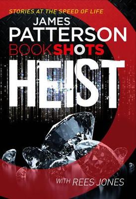 Heist: BookShots - Patterson, James