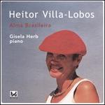 Heitor Villa-Lobos: Alma Brasiliera