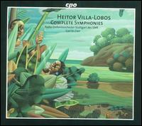 Heitor Villa-Lobos: Complete Symphonies - Henryk B�hm (baritone); Jurgen Linn (bass baritone); Lothar Odinius (tenor); SWR Stuttgart Vocal Ensemble;...