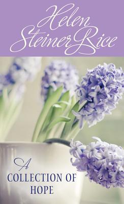 Helen Steiner Rice: A Collection of Hope - Rice, Helen Steiner