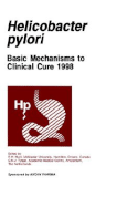 Helicobacter Pylori: Basic Mechanisms to Clinical Cure 1998