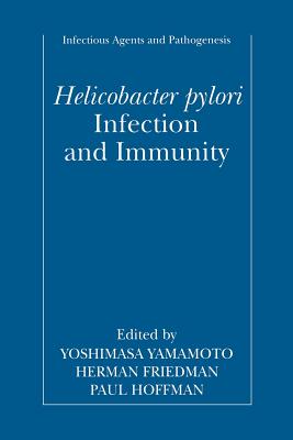 Helicobacter Pylori Infection and Immunity - Yamamoto, Yoshimasa (Editor), and Friedman, Herman (Editor), and Hoffman, Paul S (Editor)