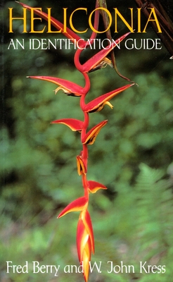 Heliconia: An Identification Guide - Berry, Fred, and Kress, John W