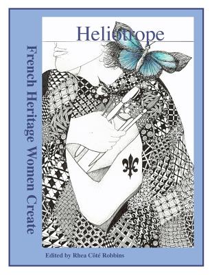 Heliotrope: French Heritage Women Create - Cote Robbins, Rhea