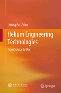 Helium Engineering Technologies: From Source to Use