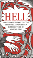 HELL: Dante's Divine Trilogy Part One. Decorated and Englished in Prosaic Verse by Alasdair Gray