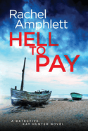 Hell to Pay: A Detective Kay Hunter Crime Thriller
