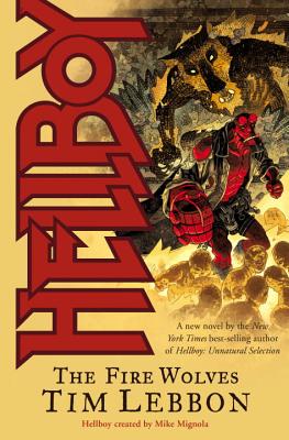 Hellboy: The Fire Wolves - Lebbon, Tim