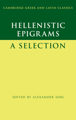 Hellenistic Epigrams: A Selection - Sens, Alexander (Editor)