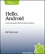 Hello, Android: Introducing Google's Mobile Development Platform - Burnett, Ed, and Burnette