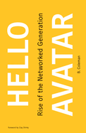 Hello Avatar: Rise of the Networked Generation