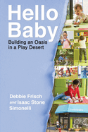 Hello Baby: Building an Oasis in a Play Desert