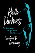 Hello Darkness: My Doctor Said, Son, You Will Be Blind Tomorrow.