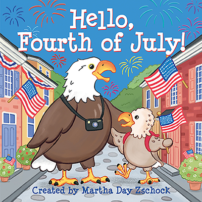 Hello, Fourth of July! - Zschock, Martha Day (Creator)