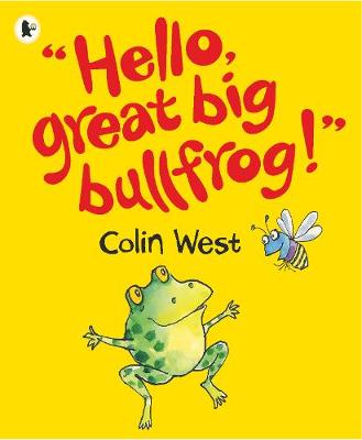 "Hello, Great Big Bullfrog!" - 