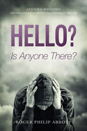 Hello? Is Anyone There?: A Pastoral Reflection on the Struggle with Unanswered Prayer