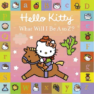 Hello Kitty: What Will I Be A to Z?