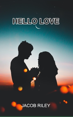 Hello Love: Poems - Riley, Jacob