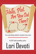 Hello, Plot. Are You Out There?: Plotting for Pantsers and Plotters Alike