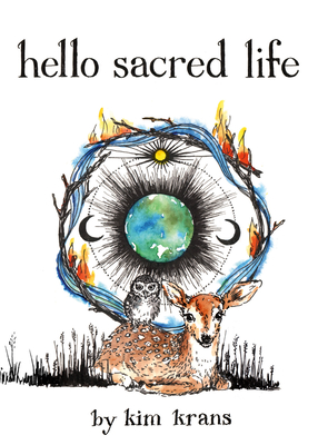 Hello Sacred Life - Krans, Kim
