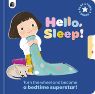 Hello, Sleep!: Turn the Wheel and Become a Bedtime Superstar!