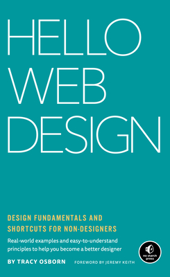 Hello Web Design: Design Fundamentals and Shortcuts for Non-Designers - Osborn, Tracy