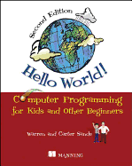 Hello World!: Computer Programming for Kids and Other Beginners