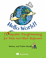 Hello World!: Computer Programming for Kids and Other Beginners