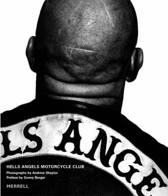 Hells Angels Motorcycle Club - Shaylor, Andrew (Photographer), and Barger, Sonny (Foreword by)