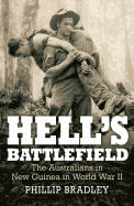 Hell's Battlefield: The Australians in New Guinea in World War II