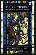 Hell's Destruction: An Exploration of Christ S Descent to the Dead
