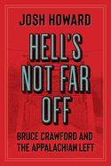 Hell's Not Far Off: Bruce Crawford and the Appalachian Left