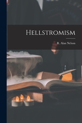 Hellstromism - R Alan Nelson (Creator)