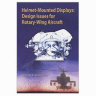 Helmet-Mounted Displays: Design Issues for Rotary-Wing Aircraft - Rash, Clarence E