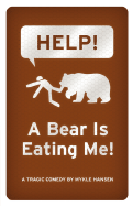 HELP! A Bear is Eating Me! - Hansen, Mykle