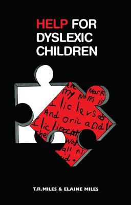 Help for Dyslexic Children - Miles, Elaine, and Miles, Professor T R, and Miles, T. R.