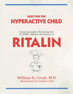 Help for the Hyperactive Child: A Practical Guide Offering Parents of ADHD Children Alternatives to Ritalin