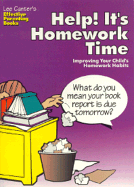 Help! It's Homework Time: Improving Your Child's Homework Habits